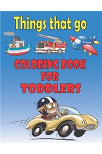 Things That Go Coloring Book for Toddlers