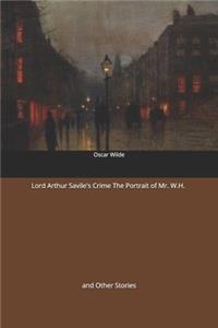 Lord Arthur Savile's Crime The Portrait of Mr. W.H