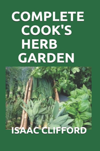 Complete Cook's Herb Garden