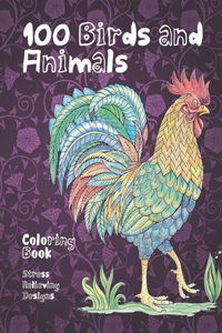 100 Birds and Animals - Coloring Book - Stress Relieving Designs