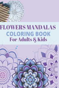 FLOWERS MANDALAS COLORING BOOK For Adults & Kids