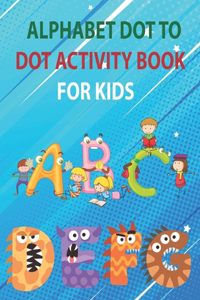 Alphabet Dot to Dot Activity Book for Kids