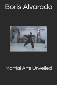 Martial Arts Unveiled