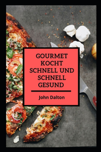 Gourmet kocht schnell und schnell gesund