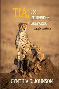 Tia, LOS INTRÉPIDOS GUEPARDO