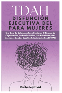 TDAH Disfunción Ejecutiva Del Para Mujeres