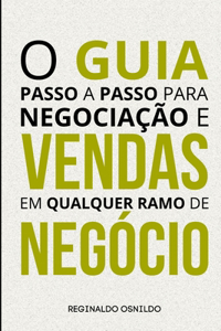 O guia passo a passo para negociação e vendas em qualquer ramo de negócio