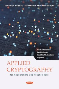 Applied Cryptography for Researchers and Practitioners (Computer Science, Technology and Applications)