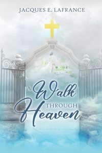 A Walk Through Heaven