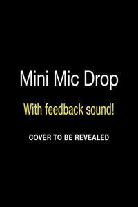 Mini Mic Drop
