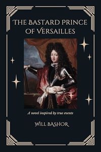 The Bastard Prince Of Versailles
