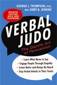 Verbal Judo : The Gentle Art Of Persuasion
