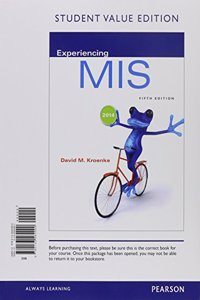 Experiencing Mis, Student Value Edition Plus Myitlab with Pearson Etext -- Access Card Package