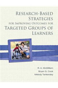 Research-Based Strategies for Improving Outcomes for Targeted Groups of Learners