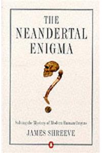 The Neandertal Enigma: Solving the Mystery of Modern Human Origins (Penguin science)