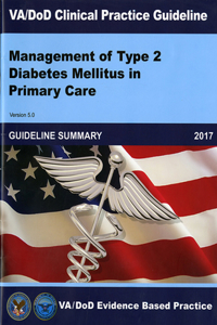 Va/Dod Clinical Practice Guideline for Management of Type 2 Diabetes Mellitus in Primary Care Guideline Summary