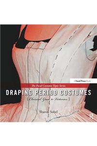 Draping Period Costumes: Classical Greek to Victorian