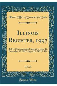 Illinois Register, 1997, Vol. 21: Rules of Governmental Agencies; Issue 49, December 05, 1997; Pages 15, 296 15, 994 (Classic Reprint)
