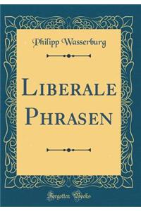Liberale Phrasen (Classic Reprint)