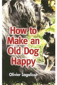 How to Make an Old Dog Happy