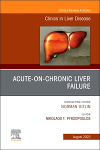 Acute-On-Chronic Liver Failure, an Issue of Clinics in Liver Disease