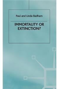 Immortality or Extinction?