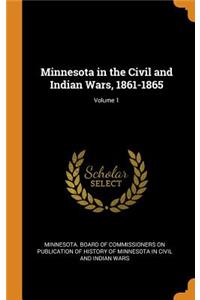 Minnesota in the Civil and Indian Wars, 1861-1865; Volume 1