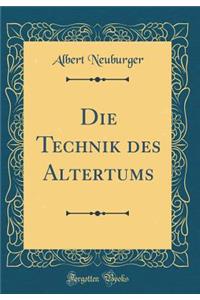 Die Technik Des Altertums (Classic Reprint)