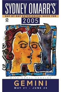 Sydney Omarr's Day By Day Astrological Guide 2005: Gemini (Sydney Omarr's Day By Day Astrological Guide for Gemini)