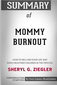 Summary of Mommy Burnout by Sheryl G. Ziegler