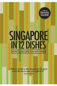 Singapore in 12 Dishes