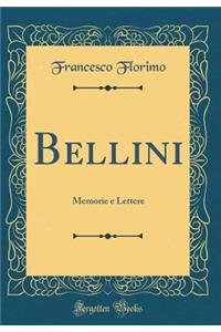 Bellini: Memorie E Lettere (Classic Reprint)