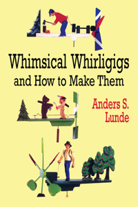 Whimsical Whirligigs and How to Make Them