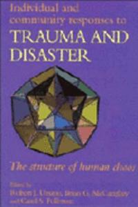 Individual and Community Responses to Trauma and Disaster