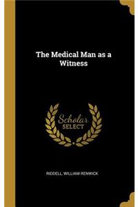 The Medical Man as a Witness