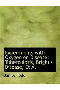 Experiments with Oxygen on Disease