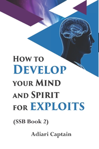 How to Develop Your Mind and Spirit for Exploits