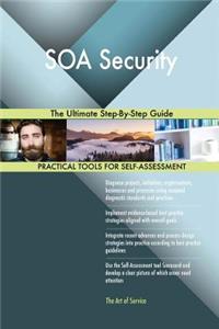 Soa Security the Ultimate Step-By-Step Guide