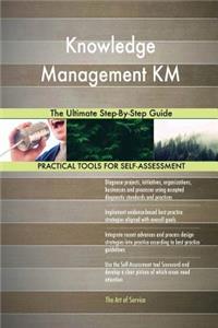 Knowledge Management KM The Ultimate Step-By-Step Guide