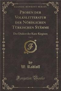 Proben Der Volkslitteratur Der Nördlichen Türkischen Stämme, Vol. 5