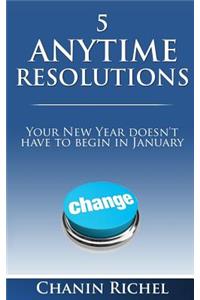 5 Anytime Resolutions