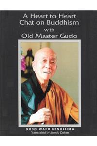 Heart to Heart Chat on Buddhism with Old Master Gudo (Expanded Edition)