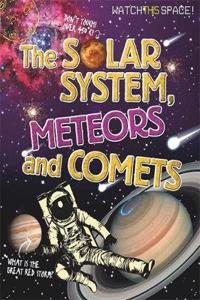 Watch This Space: The Solar System, Meteors and Comets