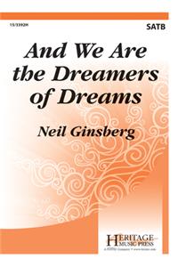 And We Are The Dreamers Of Dreams