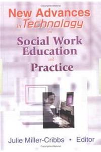 New Advances in Technology for Social Work Education and Practice