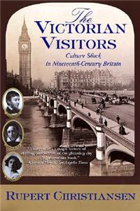 Victorian Visitors: Culture Shock in Nineteenth-Century Britain