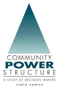 Community Power Structure: A Study of Decision Makers