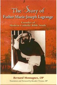 The Story of Father Marie-Joseph Lagrange: Founder of Modern Catholic Bible Study