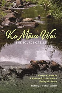 Ka M&#257;no Wai: The Source of Life