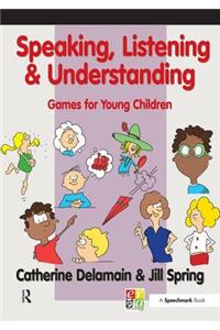 Speaking, Listening and Understanding: Games for Young Children